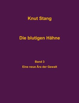 Die blutigen Hähne, Band 3: Eine neue Ära der Gewalt