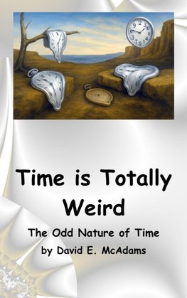 Time is Totally Weird