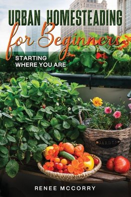 Urban Homesteading For Beginners