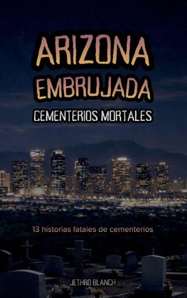 Arizona Embrujada Cementerios Mortales