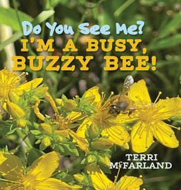 Do You See Me? I'm a Busy, Buzzy Bee!