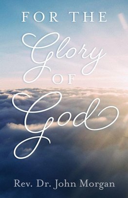 For the Glory of God