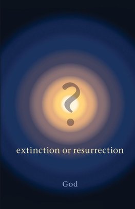 ? Extinction or Resurrection