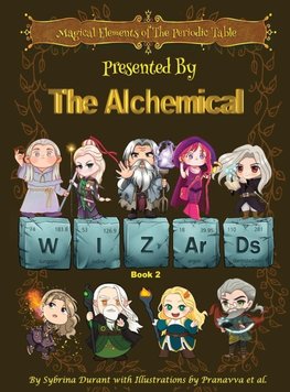 Magical Elements of the Periodic Table Presented By The Alchemical Wizards - Book 2