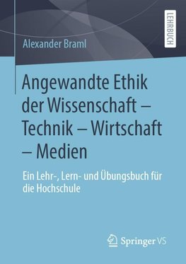 Angewandte Ethik der Wissenschaft - Technik - Wirtschaft - Medien