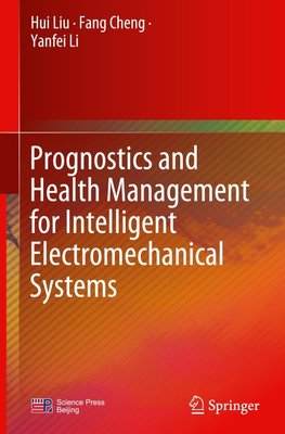 Prognostics and Health Management for Intelligent Electromechanical Systems