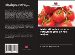 Maturation des tomates : l'éthylène joue un rôle majeur