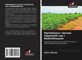 Ripristinare i terreni impoveriti con i biofertilizzanti