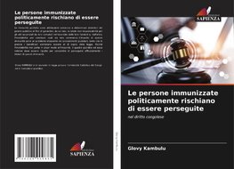 Le persone immunizzate politicamente rischiano di essere perseguite