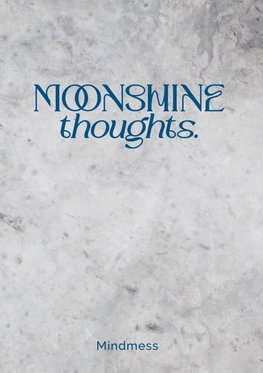 Moonshine Thoughts