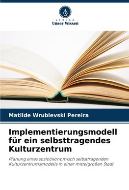 Implementierungsmodell für ein selbsttragendes Kulturzentrum