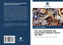 Für eine Semiotik des kulturellen Objekts durch das Bild