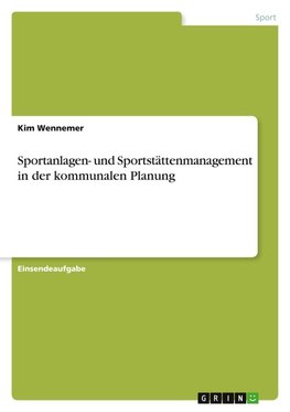 Sportanlagen- und Sportstättenmanagement in der kommunalen Planung