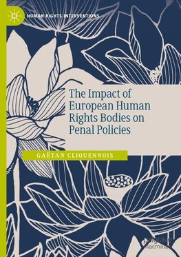 The Impact of European Human Rights Bodies on Penal Policies
