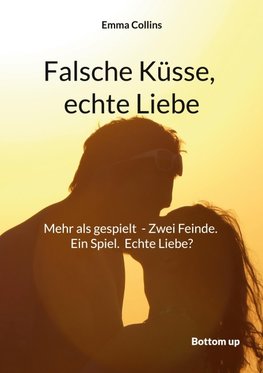 Falsche Küsse, echte Liebe