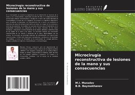 Microcirugía reconstructiva de lesiones de la mano y sus consecuencias