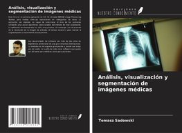 Análisis, visualización y segmentación de imágenes médicas