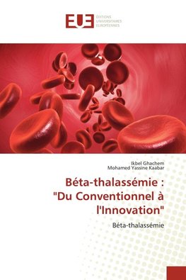 Béta-thalassémie : "Du Conventionnel à l'Innovation"