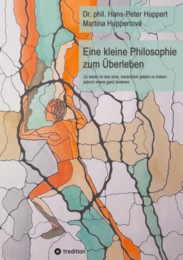 Eine kleine Philosophie zum Überleben