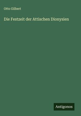 Die Festzeit der Attischen Dionysien