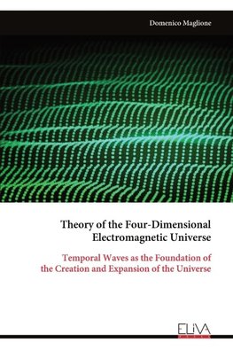 Theory of the Four-Dimensional Electromagnetic Universe