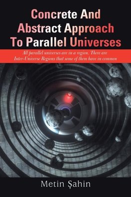 Concrete And Abstract Approach To Parallel Universes