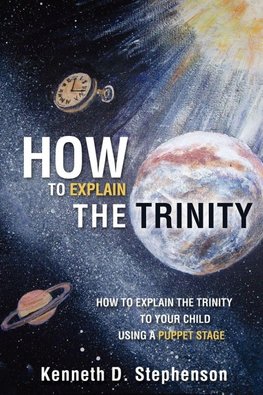 HOW TO EXPLAIN THE TRINITY