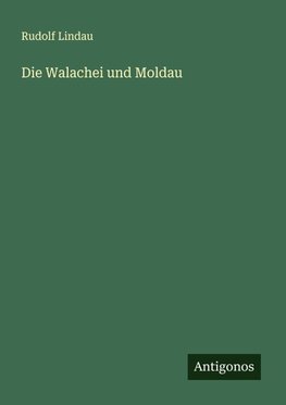 Die Walachei und Moldau