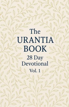 The Urantia Book 28 Day Devotional Vol
