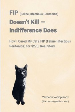 FIP (Feline Infectious Peritonitis) Doesn't Kill - Indifference Does