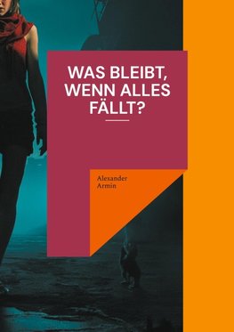 Was bleibt, wenn alles fällt?