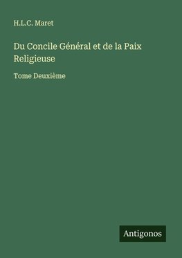 Du Concile Général et de la Paix Religieuse