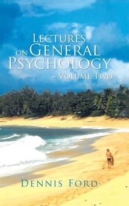 Lectures on General Psychology ~ Volume Two