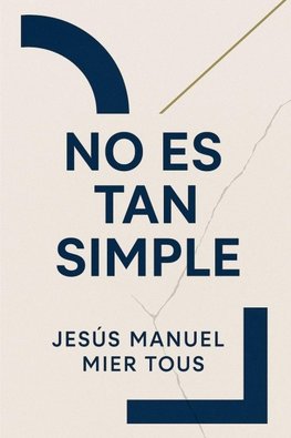 No Es Tan Simple