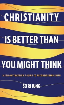 Christianity Is Better Than You Might Think