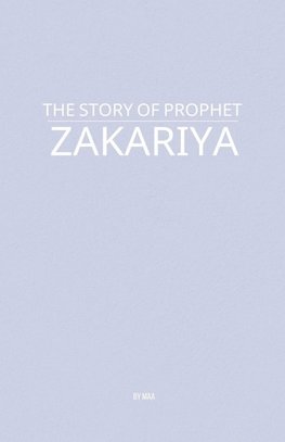 The Story of Prophet Zakariya