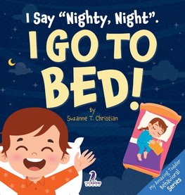 I Say "Nighty, Night". I Go to Bed!