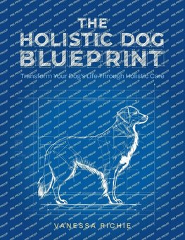 The Holistic Dog Blueprint