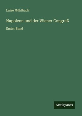 Napoleon und der Wiener Congreß