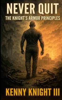 Never Quit (The Knight's Armor Principles)