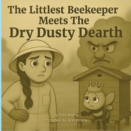 The Littlest Beekeeper Meets The Dry Dusty Dearth