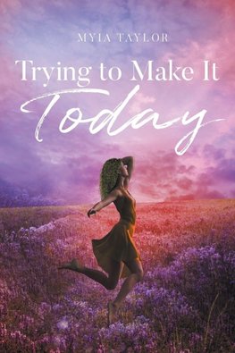 Trying to Make It Today