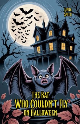 The Bat Who Couldn't Fly on Halloween