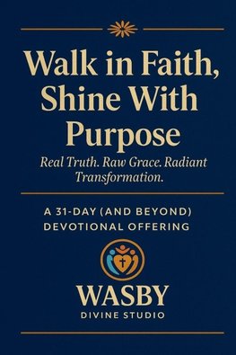 Walk in Faith,  Shine With Purpose