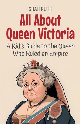All About Queen Victoria