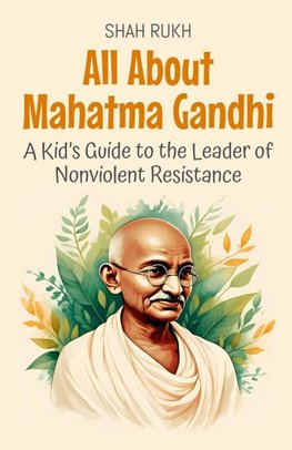 All About Mahatma Gandhi