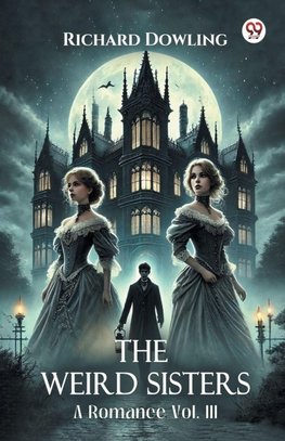 The Weird Sisters A Romance Vol. III