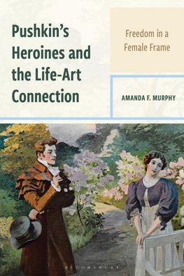 Pushkin's Heroines and the Life-Art Connection