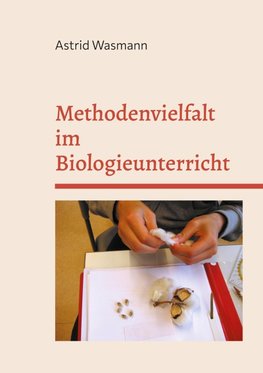 Methodenvielfalt im Biologieunterricht
