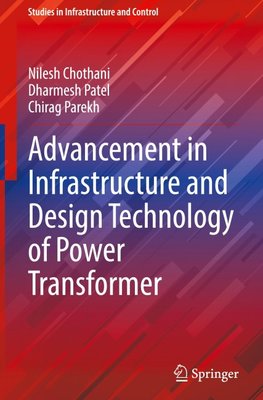 Advancement in Infrastructure and Design Technology of Power Transformer